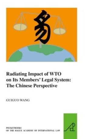 Wang | Radiating Impact of Wto on Its Members' Legal System: The Chinese Perspective | Buch | 978-90-04-21854-3 | sack.de