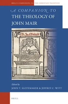Slotemaker / Witt |  A Companion to the Theology of John Mair | Buch |  Sack Fachmedien