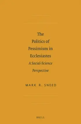 Sneed | The Politics of Pessimism in Ecclesiastes | Buch | 978-90-04-21976-2 | sack.de