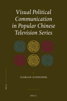 Schneider |  Visual Political Communication in Popular Chinese Television Series | Buch |  Sack Fachmedien