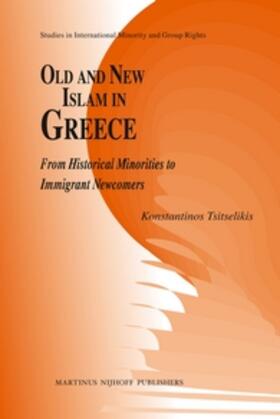 Tsitselikis |  Old and New Islam in Greece: From Historical Minorities to Immigrant Newcomers | Buch |  Sack Fachmedien
