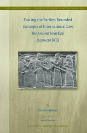 Altman |  Tracing the Earliest Recorded Concepts of International Law: The Ancient Near East (2500-330 Bce) | Buch |  Sack Fachmedien