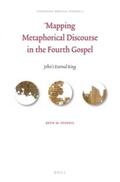 Stovell |  Mapping Metaphorical Discourse in the Fourth Gospel: John's Eternal King | Buch |  Sack Fachmedien