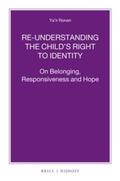 Ronen |  Re-Understanding the Child's Right to Identity: On Belonging, Responsiveness and Hope | Buch |  Sack Fachmedien