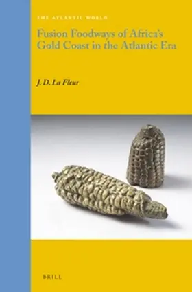 La Fleur |  Fusion Foodways of Africa's Gold Coast in the Atlantic Era | Buch |  Sack Fachmedien