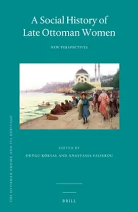 Köksal / Falierou |  A Social History of Late Ottoman Women | Buch |  Sack Fachmedien