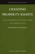 Colangelo |  Creating Property Rights: Law and Regulation of Secondary Trading in the European Union | Buch |  Sack Fachmedien