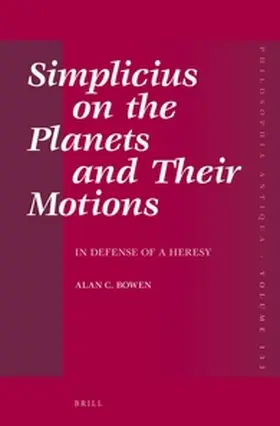 Bowen |  Simplicius on the Planets and Their Motions: In Defense of a Heresy | Buch |  Sack Fachmedien