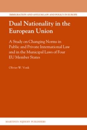 Vonk | Dual Nationality in the European Union: A Study on Changing Norms in Public and Private International Law and in the Municipal Laws of Four Eu Member | Buch | 978-90-04-22720-0 | sack.de