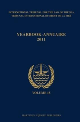 Yearbook International Tribunal for the Law of the Sea / Annuaire Tribunal International Du Droit de la Mer, Volume 15 (2011) | Buch | 978-90-04-22786-6 | sack.de