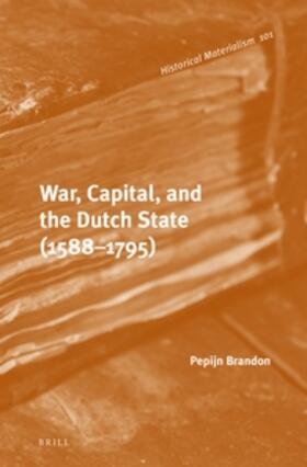 Brandon | War, Capital, and the Dutch State (1588-1795) | Buch | 978-90-04-22814-6 | sack.de