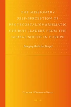 Währisch-Oblau |  The Missionary Self-Perception of Pentecostal/Charismatic Church Leaders from the Global South in Europe | Buch |  Sack Fachmedien