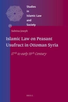 Joseph | Islamic Law on Peasant Usufruct in Ottoman Syria: 17th to Early 19th Century | Buch | 978-90-04-22835-1 | sack.de