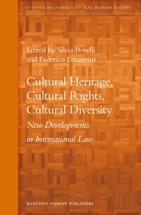 Borelli / Lenzerini |  Cultural Heritage, Cultural Rights, Cultural Diversity: New Developments in International Law | Buch |  Sack Fachmedien