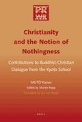 Mut&332; / Muto / Repp |  Christianity and the Notion of Nothingness: Contributions to Buddhist-Christian Dialogue from the Kyoto School | Buch |  Sack Fachmedien