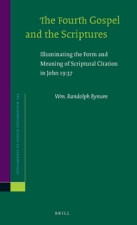 Bynum | The Fourth Gospel and the Scriptures: Illuminating the Form and Meaning of Scriptural Citation in John 19:37 | Buch | 978-90-04-22843-6 | sack.de