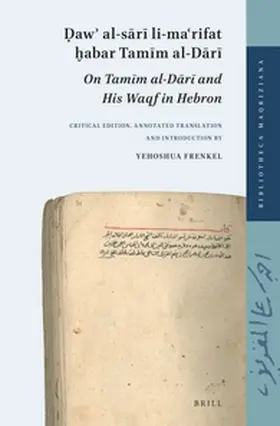Frenkel |  &#7692;aw&#702; Al-S&#257;r&#299; Li-Ma&#703;rifat &#7723;abar Tam&#299;m Al-D&#257;r&#299; (On Tam&#299;m Al-D&#257;r&#299; And His Waqf in Hebron) | Buch |  Sack Fachmedien