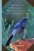 Montemayor |  Minding Time: A Philosophical and Theoretical Approach to the Psychology of Time | Buch |  Sack Fachmedien