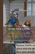  Every Inch a King: Comparative Studies on Kings and Kingship in the Ancient and Medieval Worlds | Buch |  Sack Fachmedien