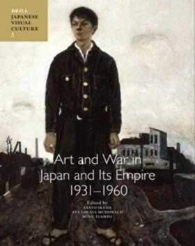 Ikeda / McDonald / Tiampo | Art and War in Japan and Its Empire: 1931-1960 | Buch | 978-90-04-22900-6 | sack.de