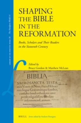 Gordon / McLean |  Shaping the Bible in the Reformation: Books, Scholars and Their Readers in the Sixteenth Century | Buch |  Sack Fachmedien