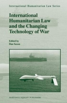 Saxon | International Humanitarian Law and the Changing Technology of War | Buch | 978-90-04-22948-8 | sack.de