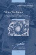 Burghartz / Burkart / Göttler |  Sites of Mediation: Connected Histories of Places, Processes, and Objects in Europe and Beyond, 1450-1650 | Buch |  Sack Fachmedien