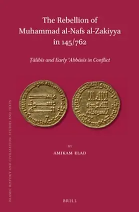 Elad |  The Rebellion of Mu&#7717;ammad Al-Nafs Al-Zakiyya in 145/762 | Buch |  Sack Fachmedien