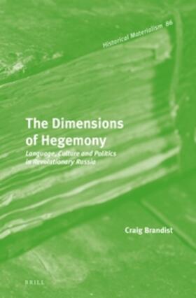 Brandist | The Dimensions of Hegemony: Language, Culture and Politics in Revolutionary Russia | Buch | 978-90-04-23185-6 | sack.de