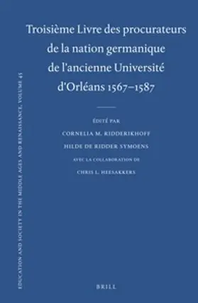 Ridderikhoff / De Ridder-Symoens / Heesakkers |  Troisieme Livre Des Procurateurs de La Nation Germanique de L'Ancienne Universite D'Orleans 1567-1587 | Buch |  Sack Fachmedien