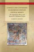 Jackson |  Conflict and Conversion in Sixteenth Century Central Mexico: The Augustinian War on and Beyond the Chichimeca Frontier | Buch |  Sack Fachmedien