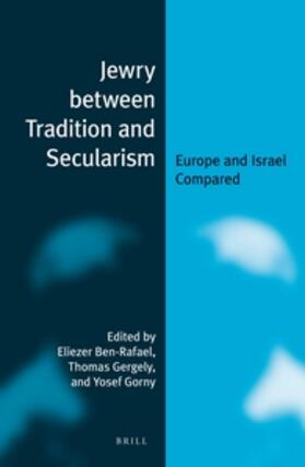 Ben-Rafael / Gergely / Gorny |  Jewry Between Tradition and Secularism: Europe and Israel Compared | Buch |  Sack Fachmedien
