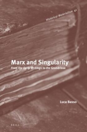 Basso | Marx and Singularity: From the Early Writings to the Grundrisse | Buch | 978-90-04-23386-7 | sack.de