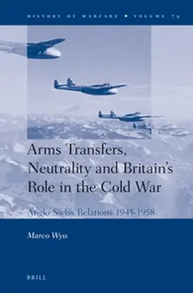 Wyss |  Arms Transfers, Neutrality and Britain's Role in the Cold War | Buch |  Sack Fachmedien