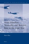 Wyss |  Arms Transfers, Neutrality and Britain's Role in the Cold War: Anglo-Swiss Relations 1945-1958 | Buch |  Sack Fachmedien