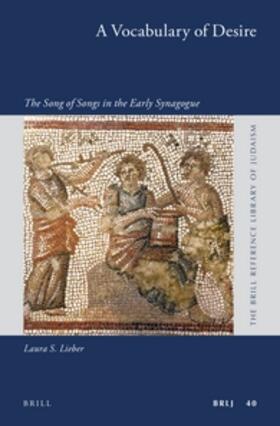 Lieber |  A Vocabulary of Desire: The Song of Songs in the Early Synagogue | Buch |  Sack Fachmedien