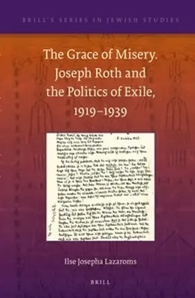 Lazaroms |  The Grace of Misery. Joseph Roth and the Politics of Exile, 1919-1939 (Paperback) | Buch |  Sack Fachmedien