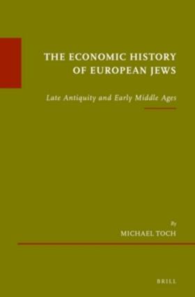 Toch | The Economic History of European Jews: Late Antiquity and Early Middle Ages | Buch | 978-90-04-23534-2 | sack.de