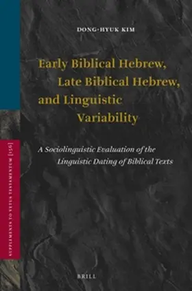 Kim |  Early Biblical Hebrew, Late Biblical Hebrew, and Linguistic Variability | Buch |  Sack Fachmedien