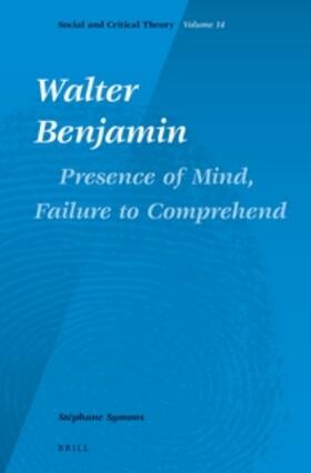 Symons | Walter Benjamin: Presence of Mind, Failure to Comprehend | Buch | 978-90-04-23562-5 | sack.de