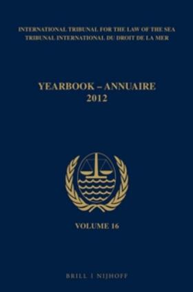 ITLOS | Yearbook International Tribunal for the Law of the Sea / Annuaire Tribunal International Du Droit de la Mer, Volume 16 (2012) | Buch | 978-90-04-23607-3 | sack.de