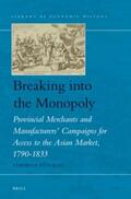 Kumagai |  Breaking Into the Monopoly: Provincial Merchants and Manufacturers' Campaigns for Access to the Asian Market, 1790-1833 | Buch |  Sack Fachmedien