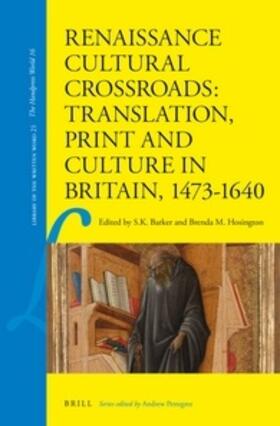 Barker / Hosington |  Renaissance Cultural Crossroads: Translation, Print and Culture in Britain, 1473-1640 | Buch |  Sack Fachmedien