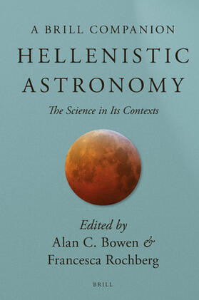 Bowen / Rochberg |  Hellenistic Astronomy: The Science in Its Contexts | Buch |  Sack Fachmedien