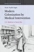 Trujillo-Pagan |  Modern Colonization by Medical Intervention: U.S. Medicine in Puerto Rico | Buch |  Sack Fachmedien