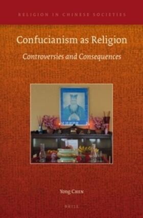 Chen | Confucianism as Religion: Controversies and Consequences | Buch | 978-90-04-24373-6 | sack.de