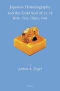 Fogel |  Japanese Historiography and the Gold Seal of 57 C.E.: Relic, Text, Object, Fake | Buch |  Sack Fachmedien