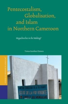 Sundnes Drønen | Pentecostalism, Globalisation, and Islam in Northern Cameroon | Buch | 978-90-04-24489-4 | sack.de