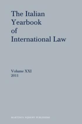 Conforti / Ferrari Bravo / Francioni | The Italian Yearbook of International Law, Volume 21 | Buch | 978-90-04-24546-4 | sack.de