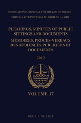  Pleadings, Minutes of Public Sittings and Documents / Mémoires, Procès-Verbaux Des Audiences Publiques Et Documents, Volume 17 (2012) - (2 Vol. Set) | Buch |  Sack Fachmedien